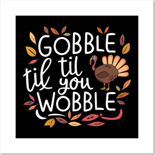 Gobble til You Wobble Thanksgiving Posters and Art
